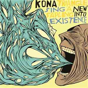 Kona Triangle - Sing A New Sapling Into Existence