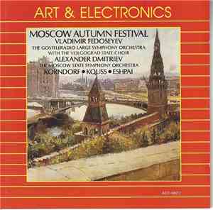 Korndorf •  Kouss •  Eshpai – Vladimir Fedoseyev, The Gosteleradio Large Symphony With The Volgograd State Choir / Alexander Dmitriev , Moscow State Symphony Orchestra - Moscow Autumn Festival