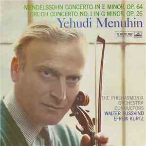 Mendelssohn / Bruch - Yehudi Menuhin, The Philharmonia Orchestra, Walter Susskind, Efrem Kurtz - Concerto In E Minor, Op. 64 / Concerto No.1 In G Minor, Op. 26