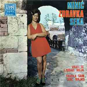 Minić Zdravka Seka - Vrati Se Ljubavi Moja / Tražila Sam Tebe, Majko