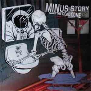 Minus Story - Make The Dead Come