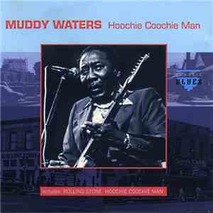 Muddy Waters - Hoochie Coochie Man