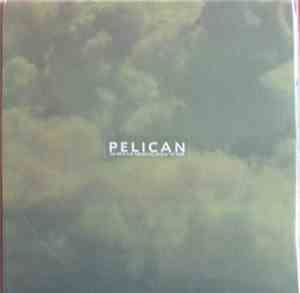 Pelican  - The Fire In Our Throats Will Beckon The Thaw
