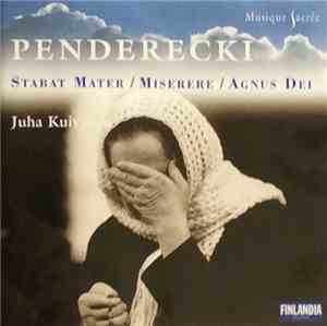 Penderecki, Juha Kuivanen - Stabat Mater / Miserere / Agnus Dei