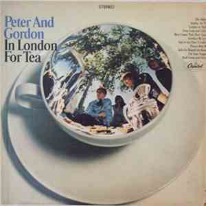 Peter & Gordon - In London For Tea