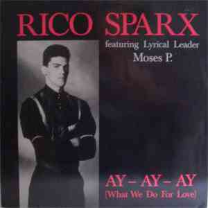 Rico Sparx Featuring Moses P. - Ay - Ay - Ay (What We Do For Love)