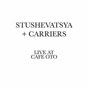 Stushevatsya + Carriers - Live at Cafe Oto