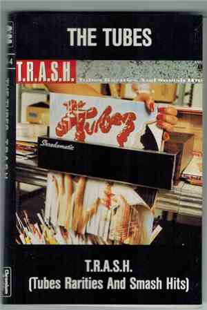 The Tubes - T.R.A.S.H. (Tubes Rarities And Smash Hits)