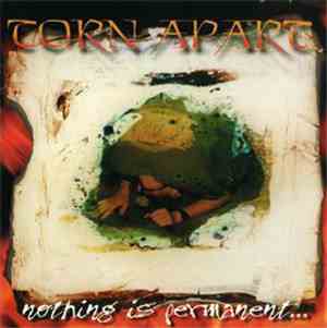 Torn Apart - Nothing Is Permanent....