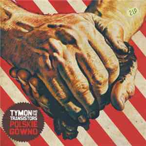 Tymon & The Transistors - Polskie Gówno
