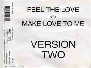 Version Two - Feel The Love / Make Love To Me