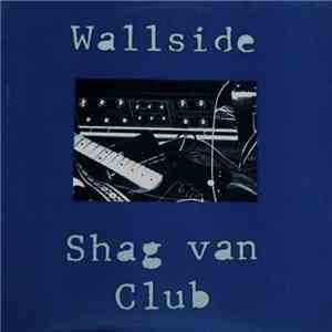 Wallside / Shag Van Club - Wallside / Shag Van Club