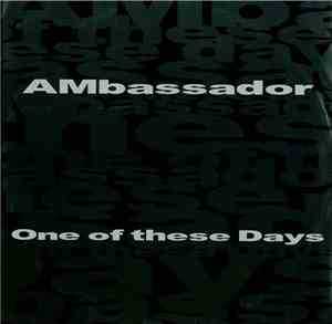 AMbassador - One Of These Days