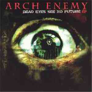 Arch Enemy - Dead Eyes See No Future EP