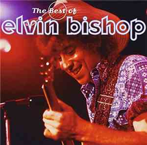 Elvin Bishop - The Best Of Elvin Bishop