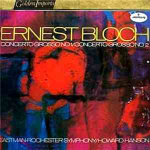 Ernest Bloch, Eastman-Rochester Symphony / Howard Hanson - Concerto Grosso No. 1 / Concerto Grosso No. 2