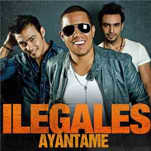 Ilegales Featuring El Potro Álvarez - Ayántame