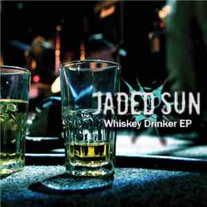 Jaded Sun - Whiskey Drinker EP
