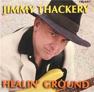 Jimmy Thackery - Healin' Ground