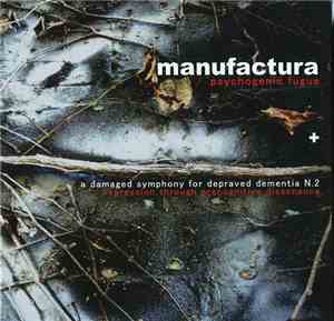 Manufactura - Psychogenic Fugue + A Damaged Symphony For Depraved Dementia N.2