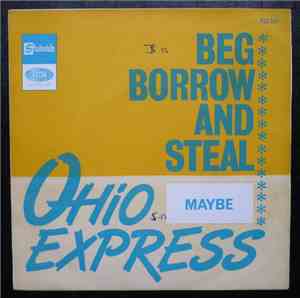 Ohio Express - Beg, Borrow And Steal / Maybe