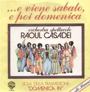 Orchestra Spettacolo Raoul Casadei - ...E Viene Sabato, E Poi Domenica / Alle Hawaii