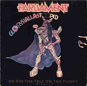 Parliament - GloryHallaStoopid (Pin The Tale On The Funky)