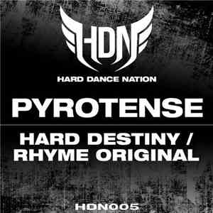Pyrotense - Hard Destiny / Rhyme Original