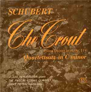 Schubert, Vlado Perlemuter, The Pascal String Quartet, Hans Fryba - The Trout - Piano Quintet In A, Op. 114 / Quartettsatz In C Minor