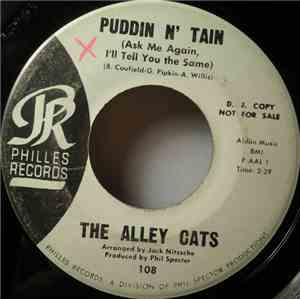 The Alley Cats - Puddin N' Tain (Ask Me Again I'll Tell You The Same)
