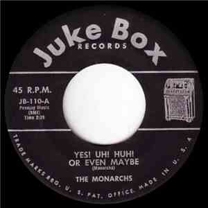 The Monarchs - Yes! Uh! Huh! Or Even Maybe / Nothin'