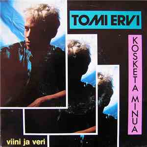 Tomi Ervi - Kosketa Minua / Viini Ja Veri