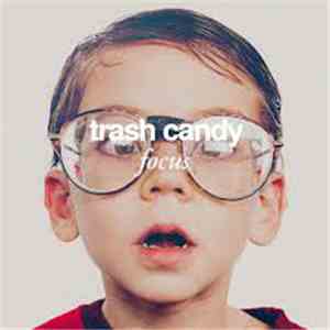 Trash Candy  - Focus