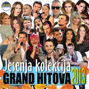 Various - Jesenja Kolekcija Grand Hitova 2013