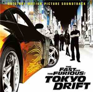 Various - The Fast And The Furious: Tokyo Drift - Original Motion Picture Soundtrack