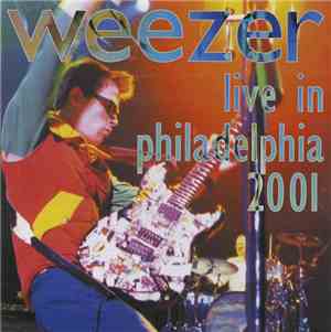 Weezer - Live In Philadelphia 2001
