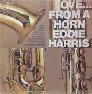 Eddie Harris - Love...From A Horn