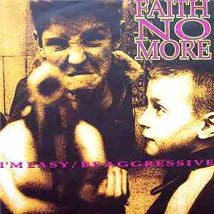 Faith No More - I'm Easy / Be Aggressive