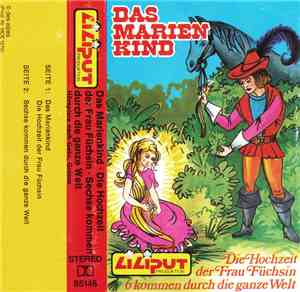 Gebr. Grimm - Das Marienkind / Die Hochzeit Der Frau Füchsin / Sechse Kommen Durch Die Ganze Welt