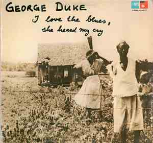 George Duke - I Love The Blues, She Heard My Cry