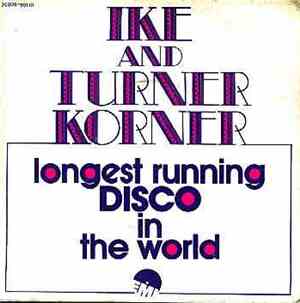 Ike And Turner Korner - Longest Running Disco In The World