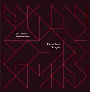 Luis Tabuenca / Wade Matthews - Punto Cero Aragón