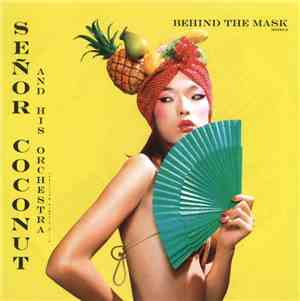 Señor Coconut And His Orchestra - Behind The Mask