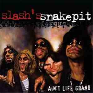 Slash's Snakepit - Ain't Life Grand