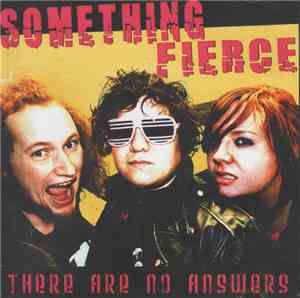 Something Fierce - There Are No Answers