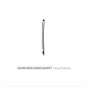 Szilárd Mezei Szabad Quartet - Februári Fadöntés