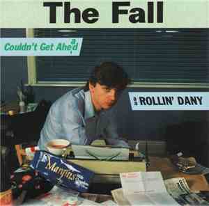 The Fall - Rollin' Dany / Couldn't Get Ahead