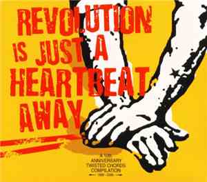Various - Revolution Is Just A Heartbeat Away (A 10th Anniversary Twisted Chords Compilation)