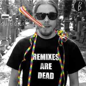 aUtOdiDakT - Remixes Are Dead B