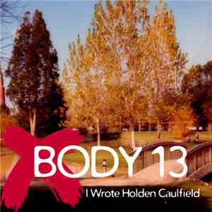 Body 13 - #085: I Wrote Holden Caulfield